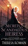 Secrets of a Scandalous Heiress - Theresa Romain