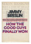 How the Good Guys Finally Won - Jimmy Breslin