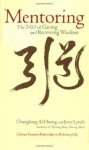 Mentoring: The Tao of Giving and Receiving Wisdom - Chungliang A. Huang, Jerry Lynch