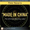Made in China: The Ultimate Warning Label - Peter Navarro