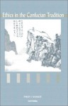 Ethics In The Confucian Tradition: The Thought Of Mengzi And Wang Yangming - Philip J. Ivanhoe