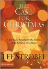 The Case for Christmas: A Journalist Investigates the Identity of the Child in the Manger (Strobel, Lee) - Lee Strobel