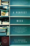A Perfect Mess: The Hidden Benefits of Disorder - How Crammed Closets, Cluttered Offices, and on-the-Fly Planning Make the World a Better Place - Eric Abrahamson, David H. Freedman