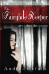 The Fairytale Keeper: Avenging the Queen - Andrea Cefalo