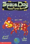 Space Dog Visits Planet Earth (Space Dog 4) (My First Read Alone) - Vivian French, Sue Heap