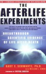 The Afterlife Experiments: Breakthrough Scientific Evidence of Life After Death - Gary E. Schwartz, William L. Simon, Deepak Chopra
