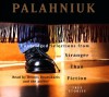 Stranger Than Fiction: True Stories: Unabridged Selections - Chuck Palahniuk