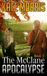 The McClane Apocalypse: Book Three - Kate Morris