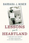 Lessons from the Heartland: A Turbulent Half-Century of Public Education in an Iconic American City - Barbara Miner