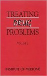 Treating Drug Problems: Volume 2 - Committee for the Substance Abuse Covera, Institute of Medicine, Committee for the Substance Abuse Covera