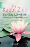Im Alltag Ruhe finden: Meditationen für ein gelassenes Leben (German Edition) - Jon Kabat-Zinn, Theo Kierdorf