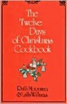 Twelve Days of Christmas Cookbook - Ruth Moorman, Lalla Williams