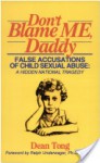 Don't Blame Me Daddy: False Accusations of Child Sexual Abuse - Dean Tong