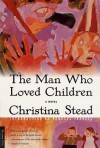 The Man Who Loved Children - Christina Stead, Randall Jarrell