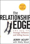 The Relationship Edge: The Key to Strategic Influence and Selling Success - Jerry Acuff, Wallace Wood