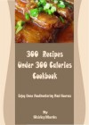 300 Recipes Under 300 Calories Cookbook: Enjoy these Mouthwatering Meal Courses - Shirley Martin