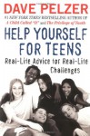 Help Yourself for Teens: Real-Life Advice for Real-Life Challenges - Dave Pelzer