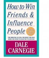 How to Win Friends and Influence People - Dale Carnegie, Arthur Pell, Dorothy Carnegie