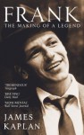 Frank: The Making Of A Legend - James Kaplan