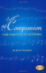 The Singer's Companion: A Guide to Improving Your Voice and Performance - Brent Monahan