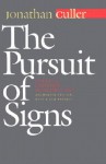 The Pursuit of Signs: Semiotics, Literature, Deconstruction - Jonathan Culler