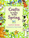 Crafts to Make in the Spring - Kathy Ross