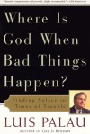 Where Is God When Bad Things Happen?: Finding Solace in Times of Trouble - Luis Palau