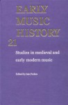 Early Music History: Volume 21: Studies In Medieval And Early Modern Music - Iain Fenlon