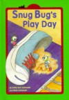 Snug Bug's Play Day - Cathy East Dubowski, Mark Dubowski