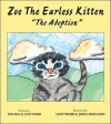Zoe the Earless Kitten: The Adoption - Melissa Webb, Lexy Webb, John Aregood