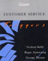 Customer Service Triggers - Graham Kelly, George Watson, Roger Armstrong