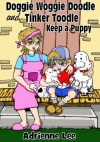 Doggie Woggie Doodle and Tinker Toodle Keep a Puppy Book Three (Doggie Woggie Doodle Books, A Children's Rhyming Book) - Adrienne Lee