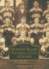 Newport Rugby Football Club 1874-1950 - Steve Lewis