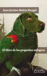 El libro de los pequeños milagros - Juan Jacinto Muñoz Rengel