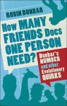 How Many Friends Does One Person Need?: Dunbar's Number and Other Evolutionary Quirks - Robin Dunbar