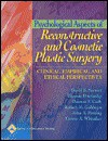 Psychological Aspects of Reconstructive and Cosmetic Plastic Surgery: Clinical, Empirical, and Ethical Perspectives - David B. Sarwer, Thomas Pruzinsky, Thomas F. Cash, Robert M. Goldwyn, John A. Persing, Linton A. Whitaker