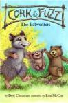 The Babysitters (Cork and Fuzz) - Dori Chaconas, Lisa McCue