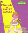 I Want to Be a Ballet Dancer - Liza Alexander, Carol Nicklaus