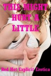 This Might Hurt a Little: Five Rough Sex Erotica Stories - Regina Ransom, Maggie Fremont, Alice Drake, Kandice Tunn, Sarah Blitz