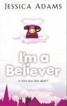 I'm a Believer - Jessica Adams