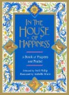 In the House of Happiness: A Book of Prayer and Praise - Neil Philip, Isabelle Brent