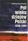 Pół wieku dziejów Polski 1939-1989 - Andrzej Paczkowski