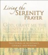 Living the Serenity Prayer: True Stories of Acceptance, Courage, and Wisdom - James Stuart Bell Jr.