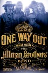 One Way Out: The Inside History of the Allman Brothers Band - Alan Paul, Butch Trucks, Jaimoe