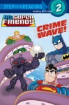 Crime Wave (DC Super Friends) (Step into Reading) - Billy Wrecks, Dan Schoening