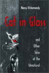 Cat in Glass and Other Tales of the Unnatural - Nancy Etchemendy