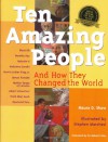 Ten Amazing People: And How They Changed the World - Maura D. Shaw, Stephen Marchesi, Robert Coles