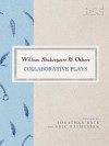 William Shakespeare and Others: Collaborative Plays - Jonathan Bate, Eric Rasmussen, William Shakespeare