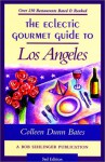 The Eclectic Gourmet Guide to Los Angeles - Colleen Dunn Bates