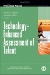 Technology-Enhanced Assessment of Talent - Nancy T. Tippins